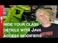 Hide your class details with Java Access Modifiers - 027