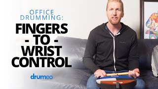 Office Drumming: Fingers To Wrist Control