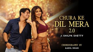 Churake Dil Mera Dance  | Ft. @theshilpashettykundra  | Aadil Khan Choreography