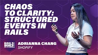 Adrianna Chang - From Chaos to Clarity: Structured Event Reporting in Rails