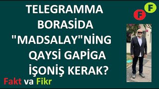 Fakt va Fikr (Maxsus-36): Telegramma borasida “Madsalay”ning qaysi gapiga işoniş kerak?