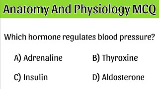 Anatomy and Physiology question and answers | Anatomy and Physiology MCQ's