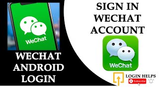 How to Login WeChat Account? Sign In WeChat Account on Android Device