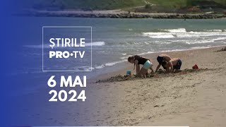 Știrile PRO TV - 6 Mai 2024