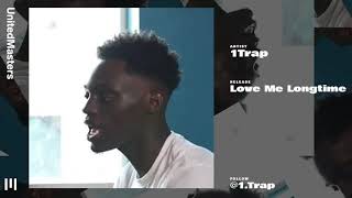 1Trap - Love Me Longtime (Audio)