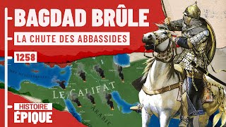 Bagdad brûle : la chute des Abbassides