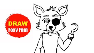 How To Draw Foxy Fnaf | How To Draw Five Nights At Freddys Characters Step By Step