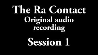 The Ra Contact - Original audio recording - Session 1