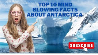 10 Mind-Blowing Facts About Antarctica You've Probably Never Heard