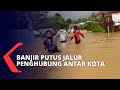 Banjir Rendam Pemukiman Warga di Kota Pelaihari Banjarmasin