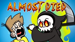 Times I Almost Died