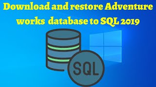 06 Download and restore adventureworks database to SQL Server 2019