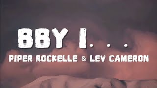 Piper Rockelle - Bby i... (Lyrics) ft. Lev Cameron