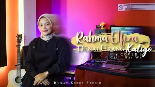 DENAI URANG KA TIGO | COVER OLEH RAHMA ELFIZA