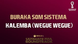 Kalemba (Wegue Wegue) - Buraka Som Sistema (FIFA 23 Ultimate FIFA Soundtrack)