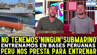 PRENSA ARGENTINA FURIOSA PORQUE PERU LES PRESTA SUBMARINOS PARA ENTRENAR PORQUE ELLOS NO TIENEN