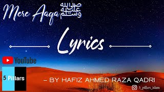 Naat "Meray AAQAﷺ" | Hafiz Ahmed Raza Qadri | -Lyrics English And Urdu