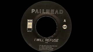 Pailhead — I Will Refuse