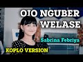 OJO NGUBER WELASE KOPLO VERSION | SABRINA FEBRIYA