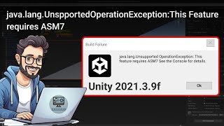 Java.lang.unsupportedOperationException||this feature require ASM7|| unity build error