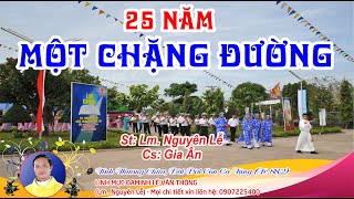 25 NĂM MỘT CHẶNG ĐƯỜNG - TB : GIA ÂN - ST : LM. NGUYÊN LỄ