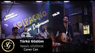 Türkü Gözlüm İsmail Gözüdok \u0026 Caner Can