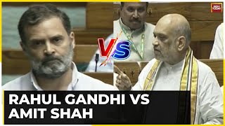 Rahul Gandhi Vs Amit Shah: Watch Rahul Gandhi's & Amit Shah's Remarks In Lok Sabha