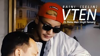 Baini (selin) - VTEN Ft. Pema Man Singh Tamang (Official)