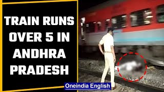 Andhra Pradesh: 5 dead and 1 critically injured after a train runs over them | OneIndia News