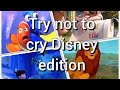 Try not to cry: Disney edition :)