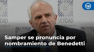 Samper sobre nombramiento de Benedetti: \