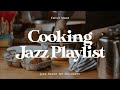 Cooking Jazz Playlist 🍳 Smooth & Lively Melodies for the Perfect Kitchen Vibes