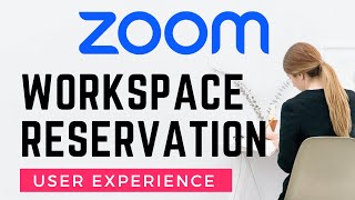 Zoom Workspace Reservation - User Experience