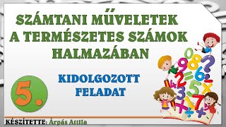 SZÁMTANI MŰVELETEK A TERMÉSZETES SZÁMOK HALMAZÁBAN – KIDOLGOZOTT FELADAT (5)