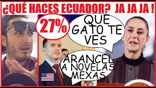 ÚLTIMA HORA ! Ecuador mete ARANCELES del 27% a importaciones mexicanas ! No más novelas !