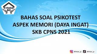 Bahas Soal Psikotest Aspek Memori / Daya Ingat SKB CPNS 2021