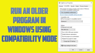 Run an Older Program in Windows Using Compatibility Mode
