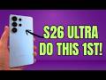 Galaxy S26 Ultra - First Things To Do! (Setup + Samsung Tips and Tricks)