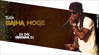 TURA BAIHA HOGE JI || DJ SYK X VANDANA DJ || RAM WORLD 123