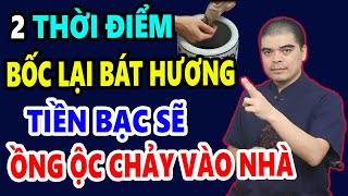 GIA CHỦ GIÀU HƠN TRÚNG SỐ Nếu Từ Nay Đến Cuối Năm 2024 Bốc Lại Bát Hương Vào 2 Thời Điểm Này