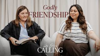 In Her Calling – Godly Friendships