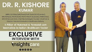 Revolutionizing Pediatric Care: Dr. Kishore Kumar’s Inspiring Journey | Insights Care Interview