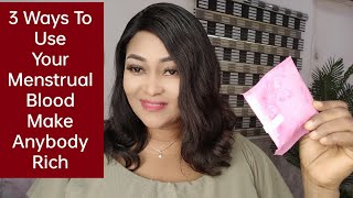 How To Use Menstrual Flow To Make You Super Rich, Break Spell And For Protection