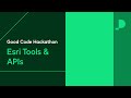 Esri Tools & APIs | Good Code Hackathon