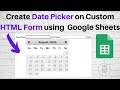 Create Date Picker on Custom HTML Form on Google Sheets using Google Apps Script