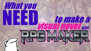 What You NEED to Make a Visual Novel in RPG Maker!