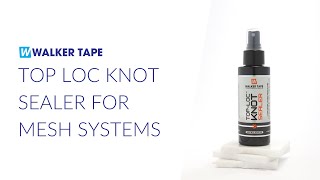 Top Loc Knot Sealer for Mesh Hair Systems