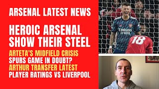 Arsenal's Anfield heroes, Arteta's midfield crisis, Spurs game in doubt, Arthur and player ratings