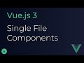 Vue JS 3 Tutorial - 4 - Single File Components