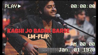 Kabhi Jo Badal Barse (LM-Flip) | Arijit Singh | Bollywood Lofi | Indian Lofi | Jackpot